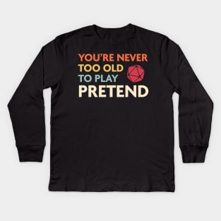 DnD Never Too Old To Play Pretend Kids Long Sleeve T-Shirt